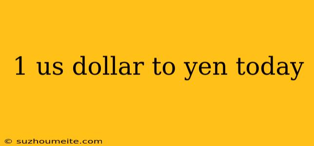 1 Us Dollar To Yen Today