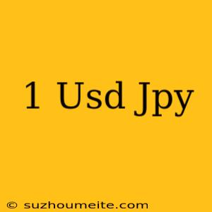 1 Usd = Jpy