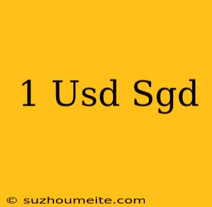 1 Usd = Sgd