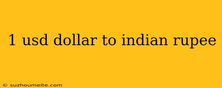 1 Usd Dollar To Indian Rupee