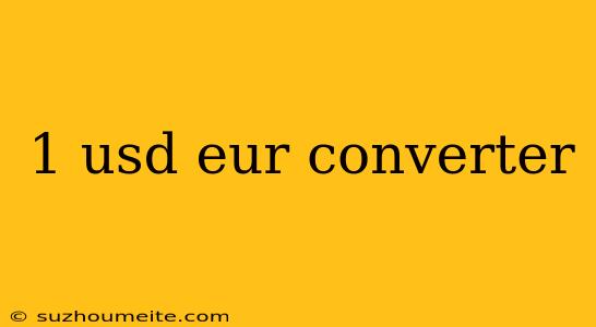 1 Usd Eur Converter