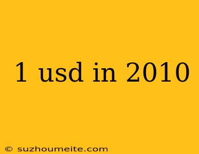 1 Usd In 2010