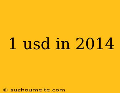 1 Usd In 2014