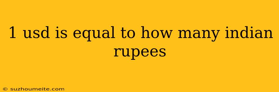 1 Usd Is Equal To How Many Indian Rupees