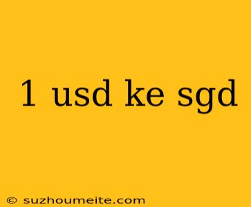 1 Usd Ke Sgd