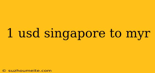 1 Usd Singapore To Myr