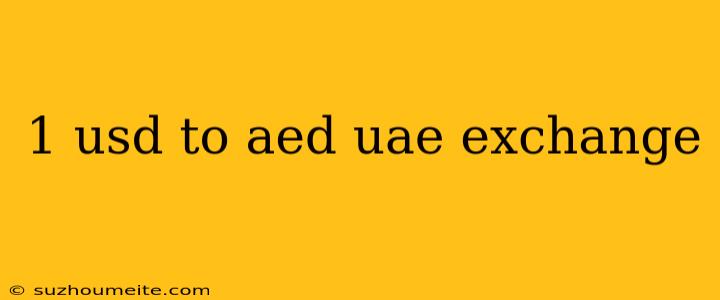 1 Usd To Aed Uae Exchange