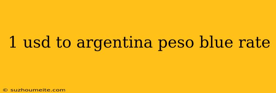 1 Usd To Argentina Peso Blue Rate