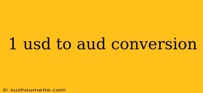 1 Usd To Aud Conversion