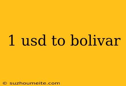 1 Usd To Bolivar