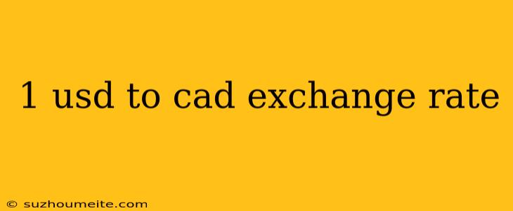 1 Usd To Cad Exchange Rate