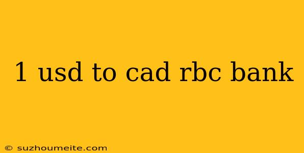 1 Usd To Cad Rbc Bank