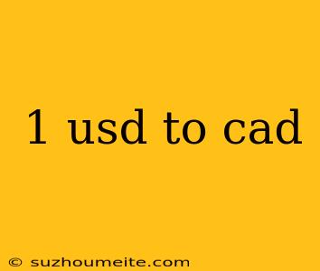 1 Usd To Cad