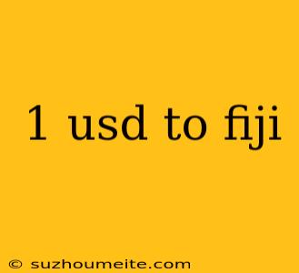 1 Usd To Fiji