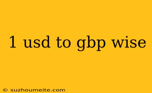 1 Usd To Gbp Wise