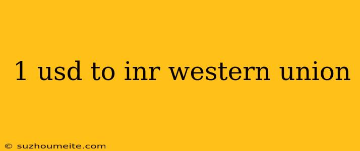 1 Usd To Inr Western Union