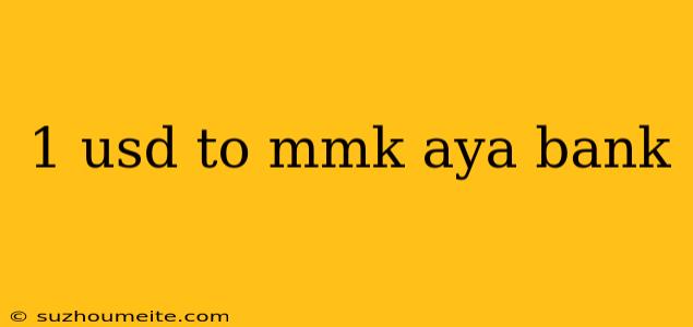 1 Usd To Mmk Aya Bank