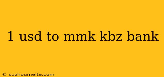 1 Usd To Mmk Kbz Bank