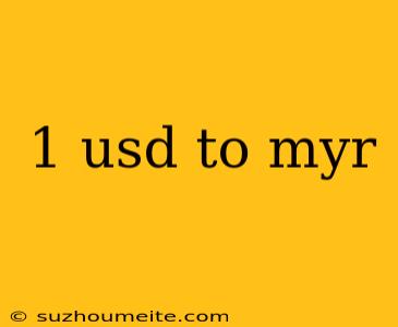 1 Usd To Myr