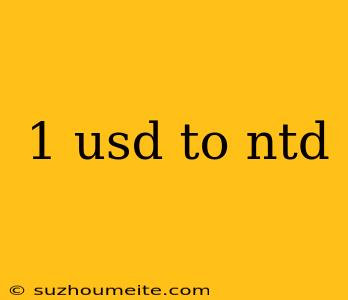 1 Usd To Ntd