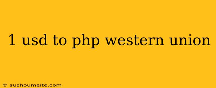 1 Usd To Php Western Union