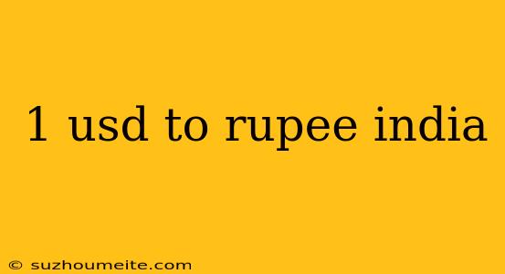 1 Usd To Rupee India