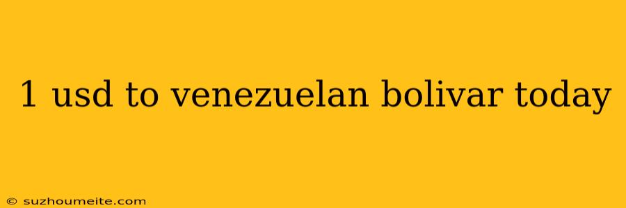 1 Usd To Venezuelan Bolivar Today