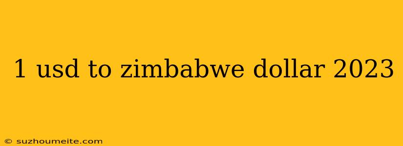 1 Usd To Zimbabwe Dollar 2023