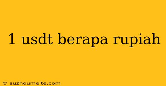 1 Usdt Berapa Rupiah