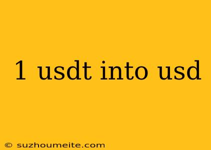 1 Usdt Into Usd