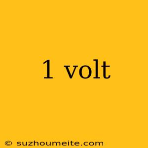 1 Volt