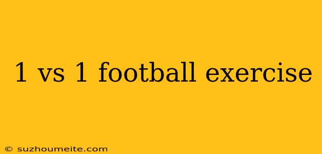 1 Vs 1 Football Exercise