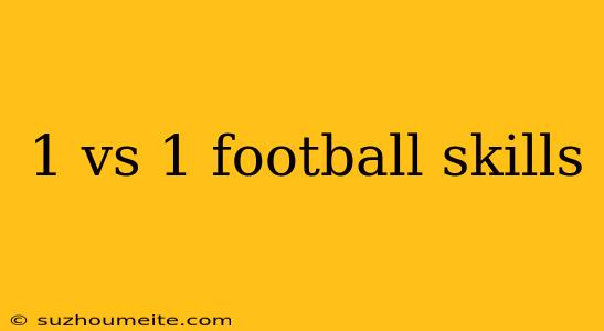 1 Vs 1 Football Skills