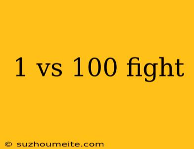 1 Vs 100 Fight