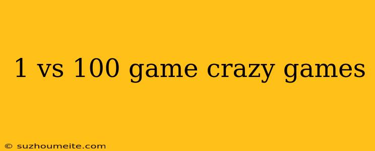 1 Vs 100 Game Crazy Games