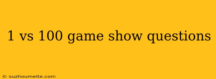 1 Vs 100 Game Show Questions