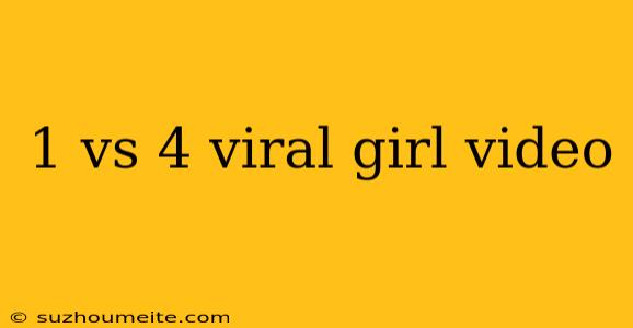 1 Vs 4 Viral Girl Video