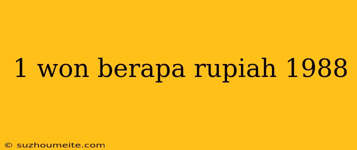 1 Won Berapa Rupiah 1988