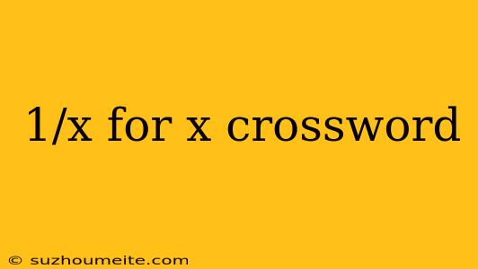 1/x For X Crossword