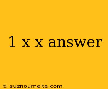 1 X X Answer