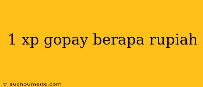 1 Xp Gopay Berapa Rupiah