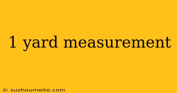 1 Yard Measurement