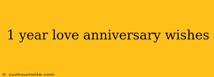 1 Year Love Anniversary Wishes