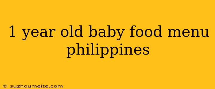 1 Year Old Baby Food Menu Philippines