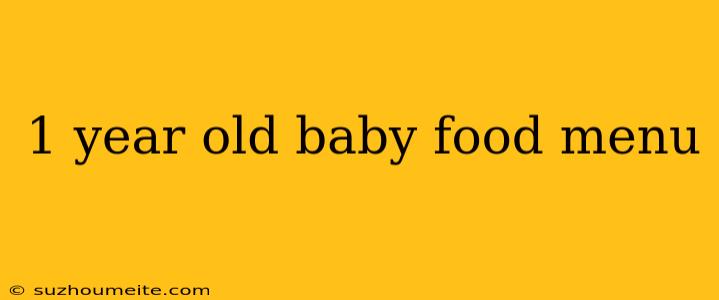 1 Year Old Baby Food Menu