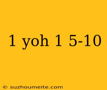 1 Yoh 1 5-10