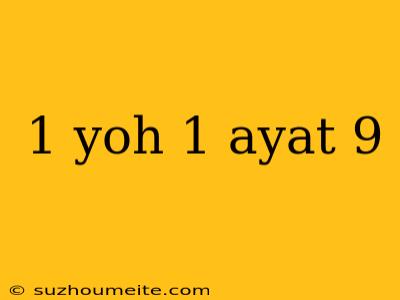 1 Yoh 1 Ayat 9