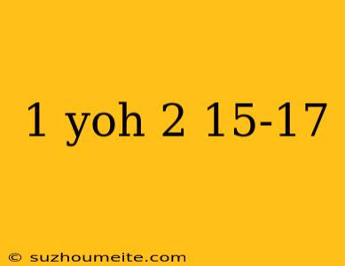 1 Yoh 2 15-17