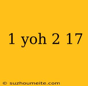 1 Yoh 2 17