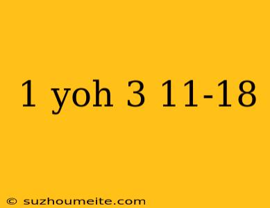 1 Yoh 3 11-18